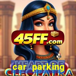 car parking dinheiro infinito e tudo desbloqueado 2024